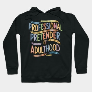 Professional Pretender of Adulthood Funny Adulting Hoodie